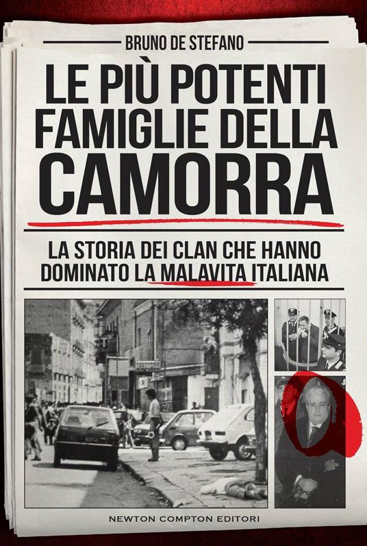Le più potenti famiglie della camorra. La storia dei clan che hanno dominato la malavita italiana - Bruno De Stefano - copertina