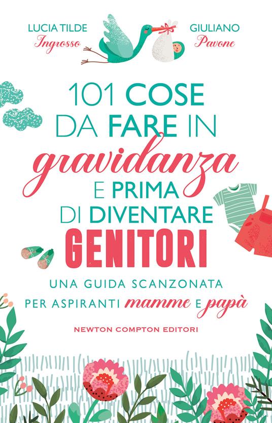 101 cose da fare in gravidanza e prima di diventare genitori - Lucia Tilde Ingrosso,Giuliano Pavone - copertina
