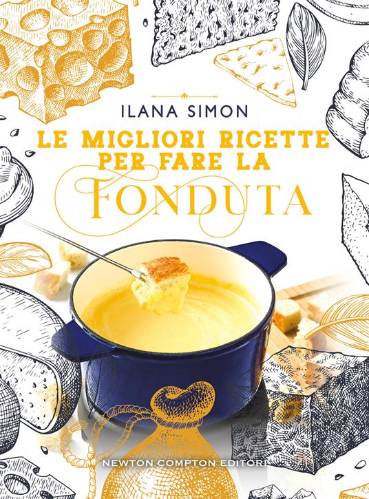 Le migliori ricette per fare la fonduta - Ilana Simon - copertina