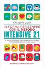 In forma per sempre con il metodo Intensive 21. Il rivoluzionario programma di 21 giorni per perdere peso in modo sano