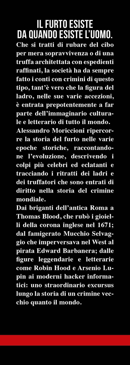 I ladri, i furti e le truffe più celebri della storia. Da Barbanera a Bonnie e Clyde, da Jesse James ad Arsenio Lupin: i personaggi e i colpi più famosi di sempre - Alessandro Moriccioni - 2