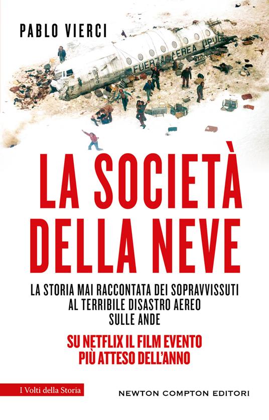 La società della neve. La storia mai raccontata dei sopravvissuti al terribile disastro aereo sulle Ande - Pablo Vierci - copertina