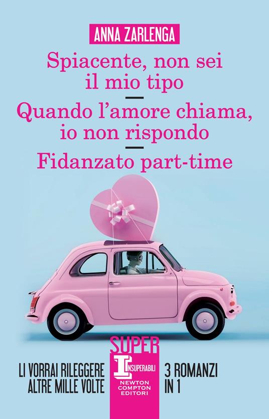 Spiacente, non sei il mio tipo-Quando l'amore chiama, io non rispondo-Fidanzato part-time - Anna Zarlenga - ebook