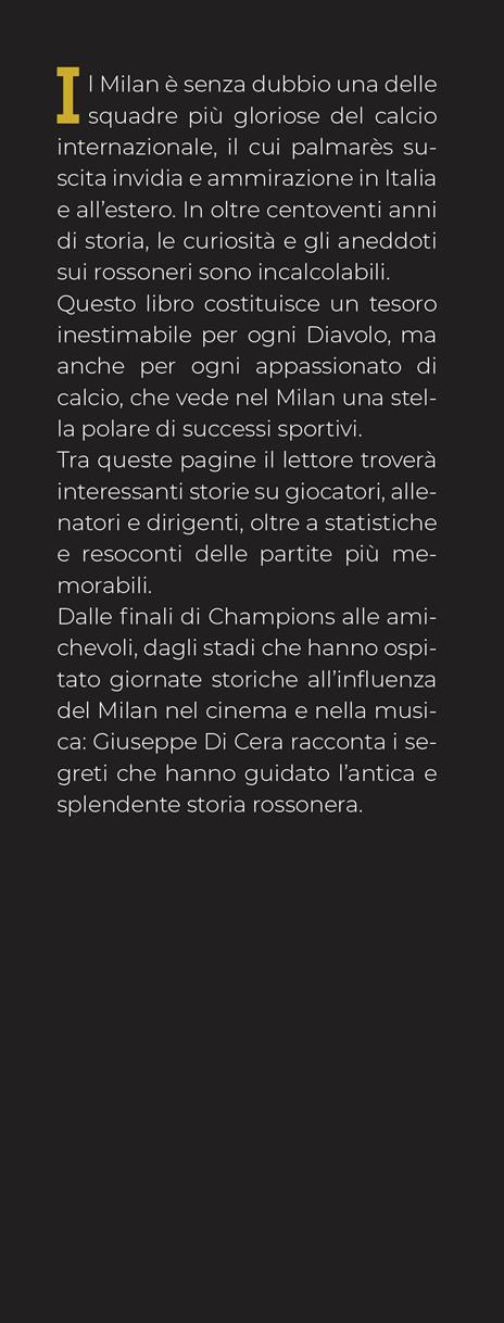 Tutto quello che avresti voluto sapere sul Milan e non ti hanno mai raccontato. La storia, i campioni, le vittorie e le curiosità del mito rossonero - Giuseppe Di Cera - 2