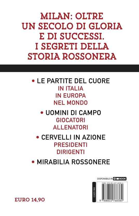 Tutto quello che avresti voluto sapere sul Milan e non ti hanno mai raccontato. La storia, i campioni, le vittorie e le curiosità del mito rossonero - Giuseppe Di Cera - 4
