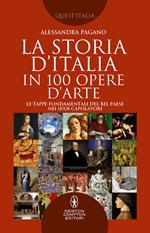 La storia D'Italia in 100 opere d'arte. Le tappe fondamentali del Bel Paese nei suoi capolavori