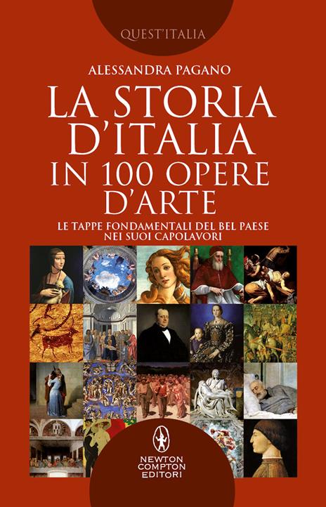 La storia D'Italia in 100 opere d'arte. Le tappe fondamentali del Bel Paese nei suoi capolavori - Alessandra Pagano - copertina