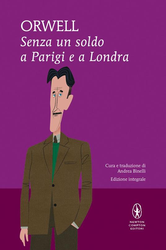 Senza un soldo a Parigi e a Londra. Ediz. integrale - George Orwell,Andrea Binelli - ebook