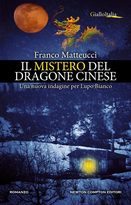 Il mistero del dragone cinese. Una nuova indagine per Lupo Bianco - Franco Matteucci - ebook