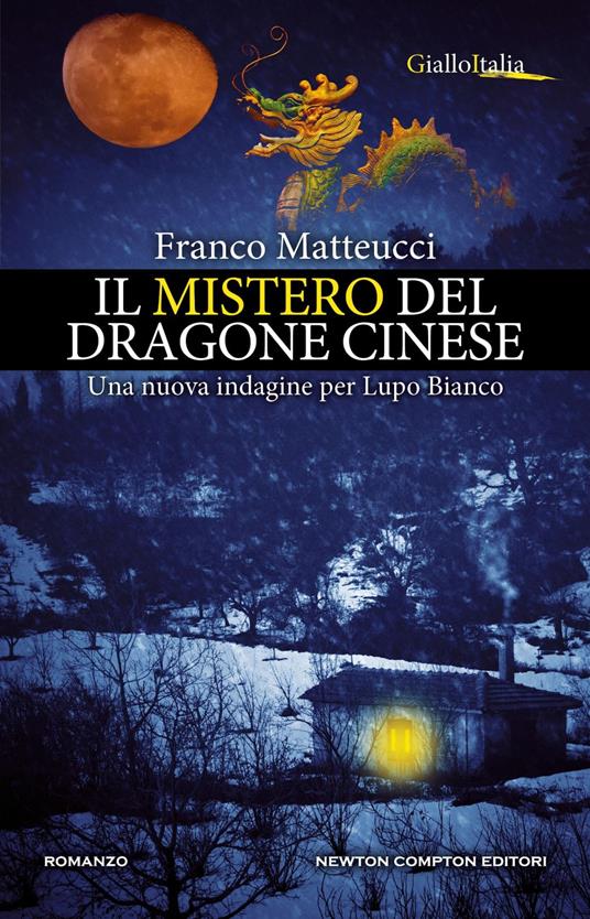 Il mistero del dragone cinese. Una nuova indagine per Lupo Bianco - Franco Matteucci - ebook