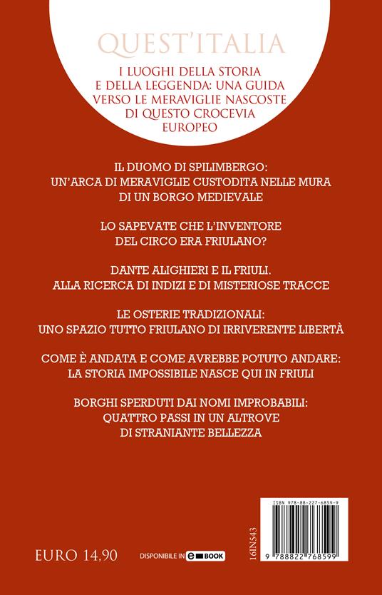 Guida curiosa ai luoghi insoliti del Friuli. Storia, arte, natura e folklore: un viaggio inedito nella bellezza friulana - Angelo Floramo - 4