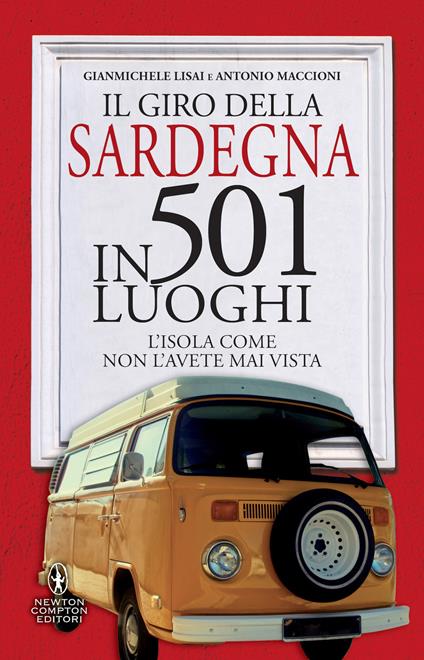 Il giro della Sardegna in 501 luoghi. L'isola come non l'avete mai vista - Gianmichele Lisai,Antonio Maccioni - copertina