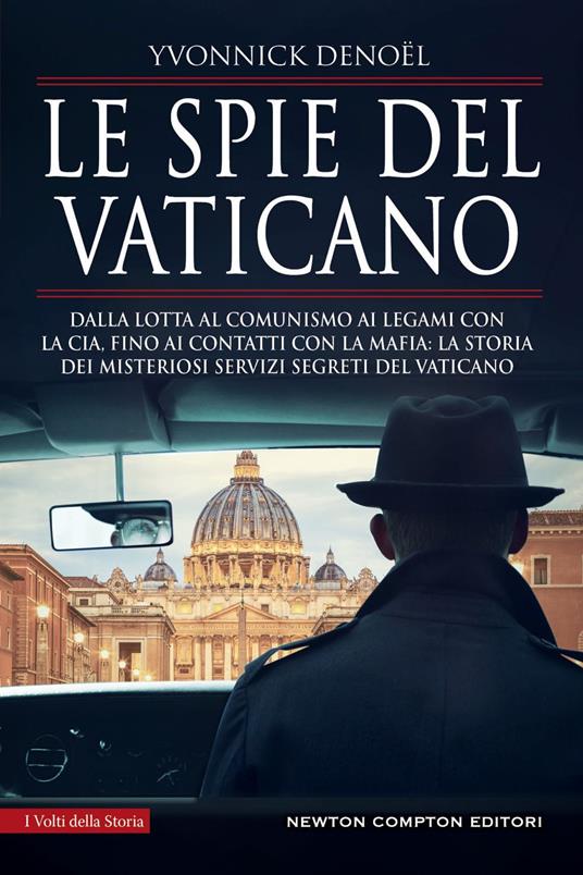 Le spie del Vaticano. Dalla lotta al comunismo ai legami con la CIA, fino ai contatti con la mafia: la storia dei misteriosi servizi segreti del Vaticano - Yvonnick Denoël,Marta Lanfranco - ebook