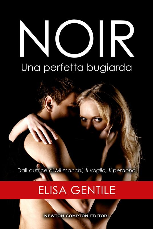 Noir. Una perfetta bugiarda - Elisa Gentile - copertina