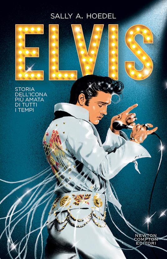 Elvis. Storia dell'icona più amata di tutti i tempi - Sally A. Hoedel - copertina