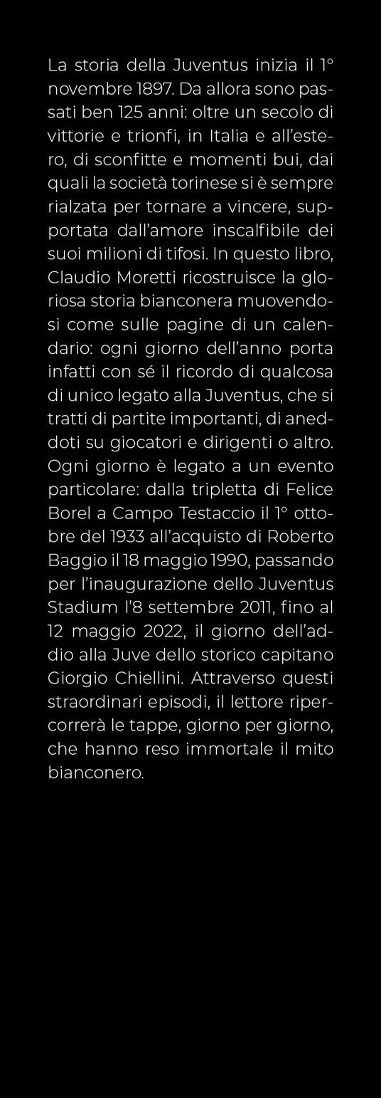 Storia della Juventus giorno per giorno. Dal 1897 a oggi il calendario degli eventi, i campioni e le curiosità della Vecchia Signora - Claudio Moretti - 2