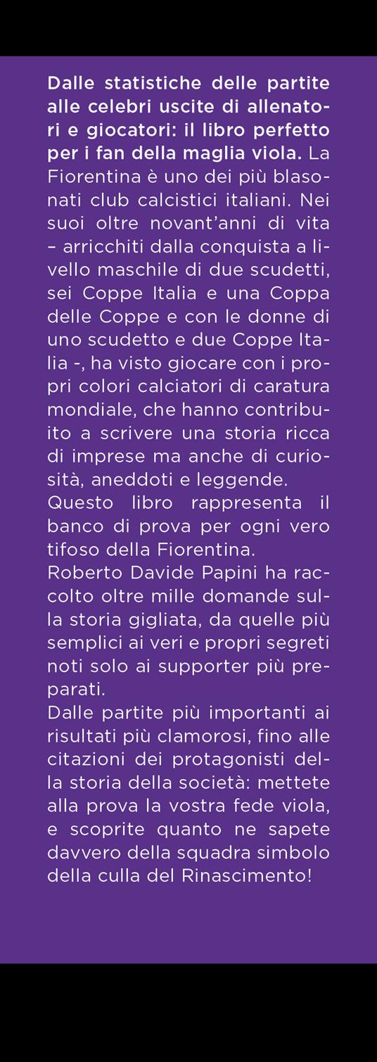 Il grande libro dei quiz sulla storia della Fiorentina. 1001 domande (e risposte) sulla Grande Viola - Roberto Davide Papini - 2