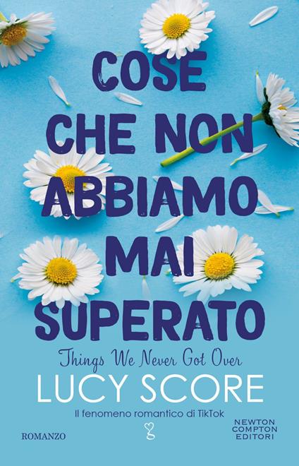 Cose che non abbiamo mai superato. Things we never got over - Lucy Score,Valentina Nobili - ebook