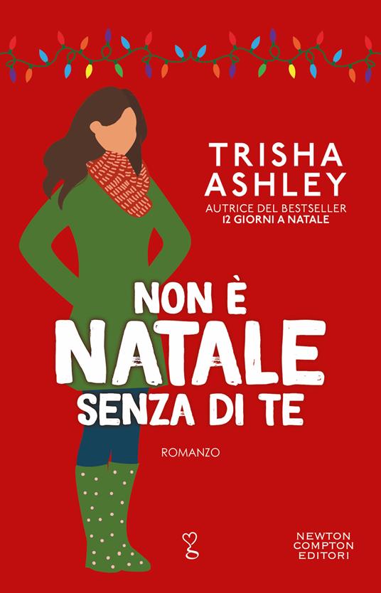 Non è Natale senza di te - Trisha Ashley - Libro - Newton Compton Editori -  Anagramma | IBS