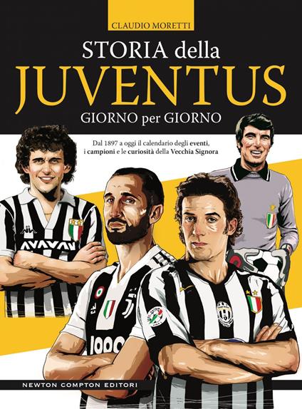 Storia della Juventus giorno per giorno. Dal 1897 a oggi il calendario degli eventi, i campioni e le curiosità della Vecchia Signora - Claudio Moretti - ebook