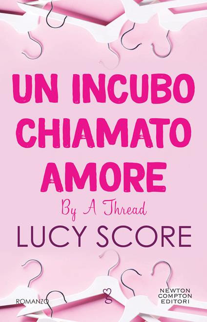 Un incubo chiamato amore. By a thread - Lucy Score - copertina
