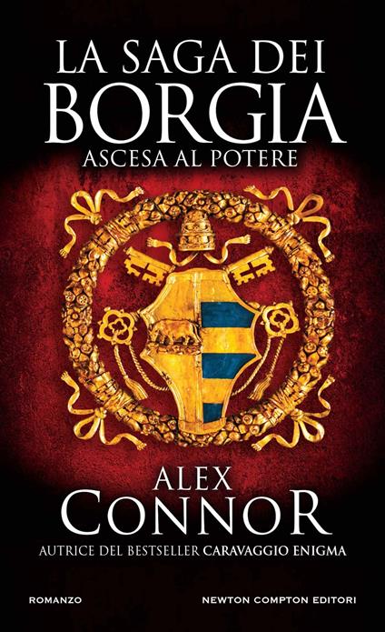 Ascesa al potere. La saga dei Borgia - Alex Connor - copertina