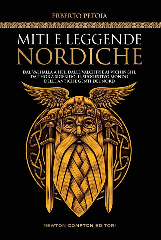 Miti e leggende nordiche. Dal Valhalla a Hel, dalle valchirie ai vichinghi, da Thor a Sigfrido: il suggestivo mondo delle antiche genti del Nord - Erberto Petoia - copertina