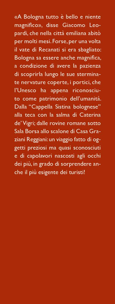 Guida curiosa ai luoghi insoliti di Bologna. Edifici, personaggi e storie da scoprire per rendere indimenticabile un viaggio nel capoluogo emiliano - Luca Baccolini - 2