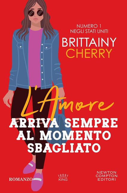 L'amore arriva sempre al momento sbagliato - Brittainy C. Cherry - copertina