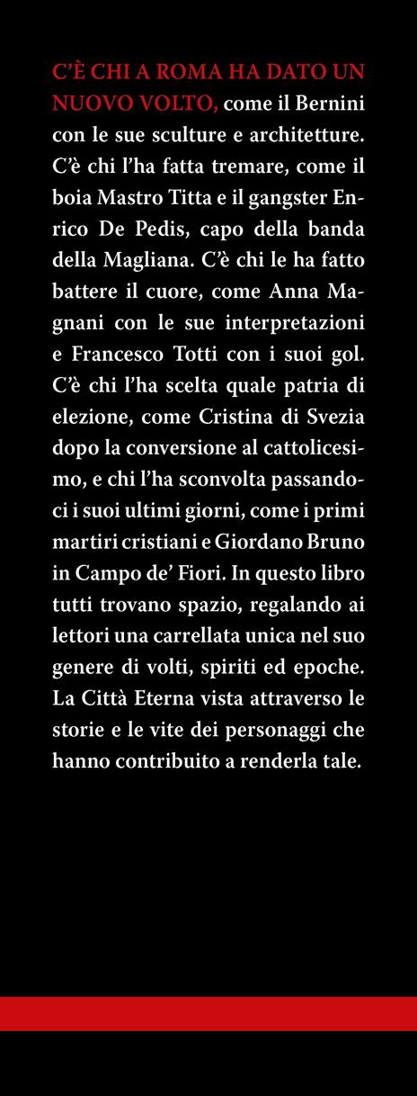 Eroi, santi e tiranni di Roma. Da Giulio Cesare ad Alberto Sordi, tutti i personaggi più memorabili della Città Eterna - Francesco Consiglio - 2