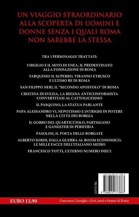 Eroi, santi e tiranni di Roma. Da Giulio Cesare ad Alberto Sordi, tutti i personaggi più memorabili della Città Eterna - Francesco Consiglio - 4