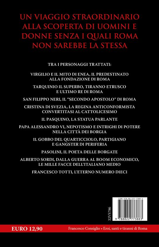Eroi, santi e tiranni di Roma. Da Giulio Cesare ad Alberto Sordi, tutti i personaggi più memorabili della Città Eterna - Francesco Consiglio - 4