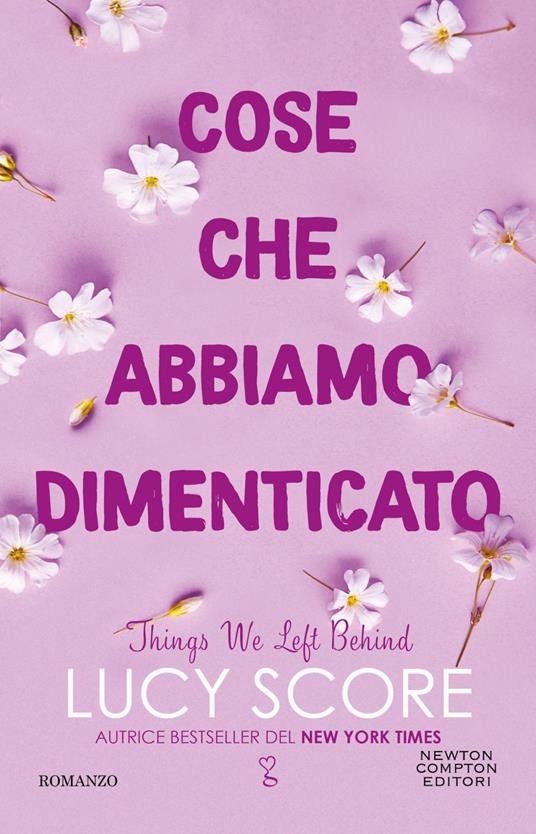 Cose che abbiamo dimenticato. Things we left behind - Lucy Score,Valentina Nobili - ebook