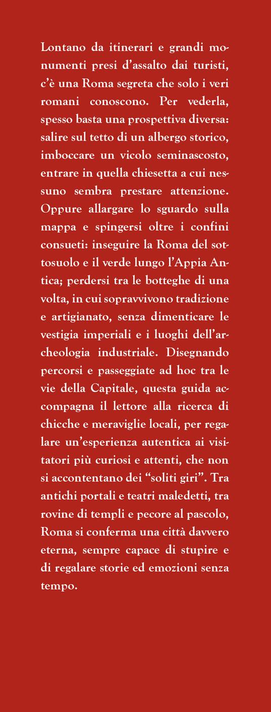 Guida di Roma per veri romani. Alla scoperta della Roma autentica, tra panorami, passeggiate e angoli nascosti tutti da scoprire - Claudio Colaiacomo - 2