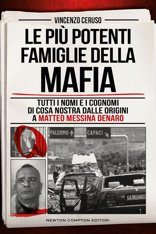 Le più potenti famiglie della mafia. Tutti i nomi e i cognomi di Cosa Nostra dalle originai a Matteo Messina Denaro - Vincenzo Ceruso - copertina