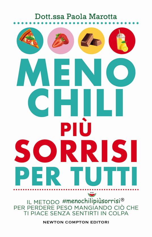 Meno chili più sorrisi per tutti. Il metodo #menochilipiùsorrisi® per perdere peso mangiando ciò che ti piace senza sentirti in colpa - Paola Marotta - copertina