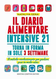 Libro Il diario alimentare intensive 21. Il metodo rivoluzionario per perdere peso in modo sano Nataliya Gera