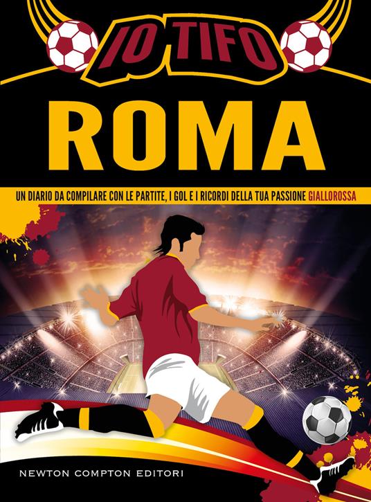Io tifo Roma. Un diario da compilare con le partite, i gol e i ricordi della tua passione giallorossa - copertina