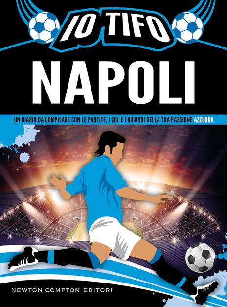 Io tifo Napoli. Un diario da compilare con le partite, i gol e i ricordi della tua passione azzurra - copertina