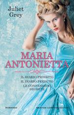 Maria Antonietta: Il diario proibito-Il diario perduto-Le confessioni segrete