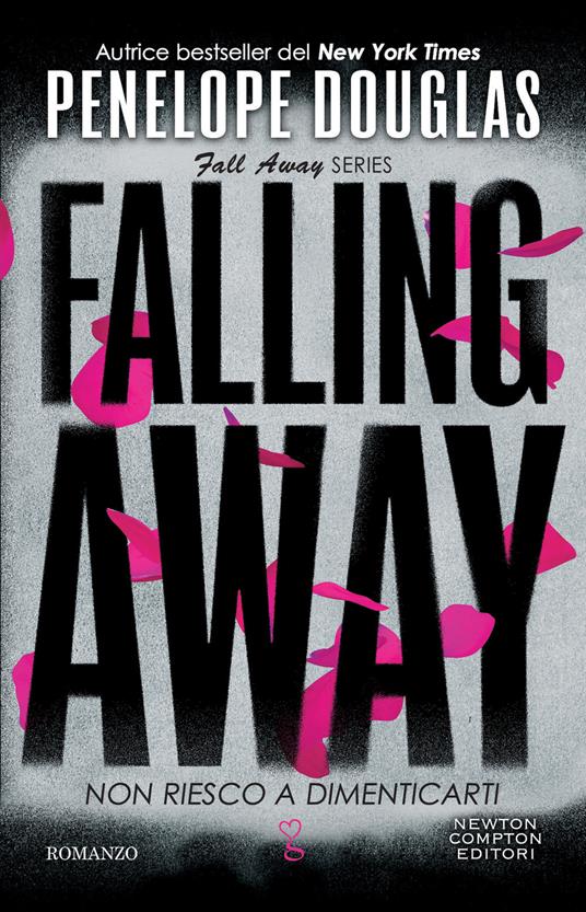 Non riesco a dimenticarti. Falling away. The Fall Away Series - Penelope Douglas - copertina