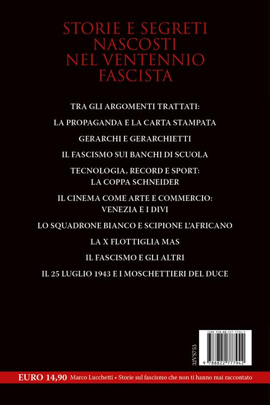 Storie sul fascismo che non ti hanno mai raccontato. Dallo Squadrone Bianco ai «moschettieri del duce»: aneddoti e curiosità dal ventennio fascista - Marco Lucchetti - 4