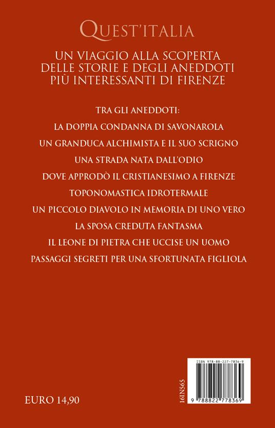 Le incredibili curiosità di Firenze. Alla scoperta delle perle segrete della città culla del Rinascimento - Giovanni Signorini - 4