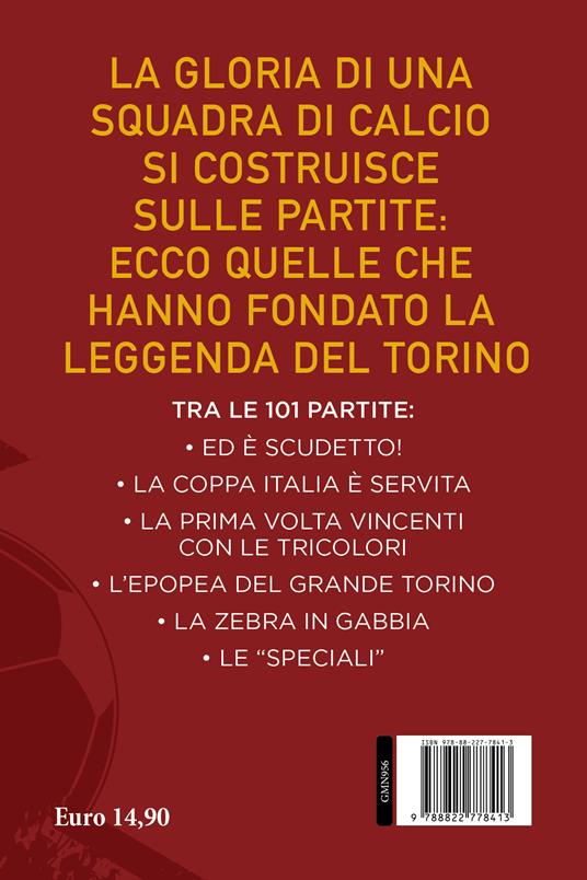 Le 101 partite che hanno fatto grande il Torino - Franco Ossola - 4