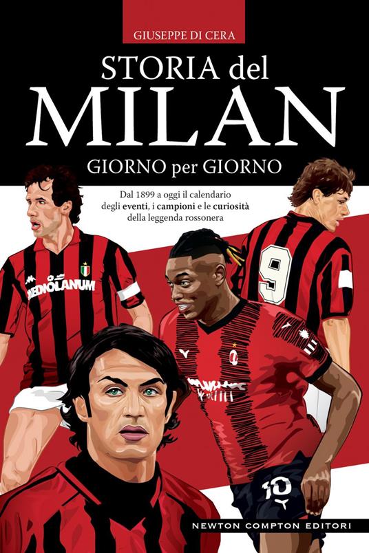 Storia del Milan giorno per giorno. Dal 1899 a oggi il calendario degli eventi, i campioni e le curiosità della leggenda rossonera - Giuseppe Di Cera - ebook