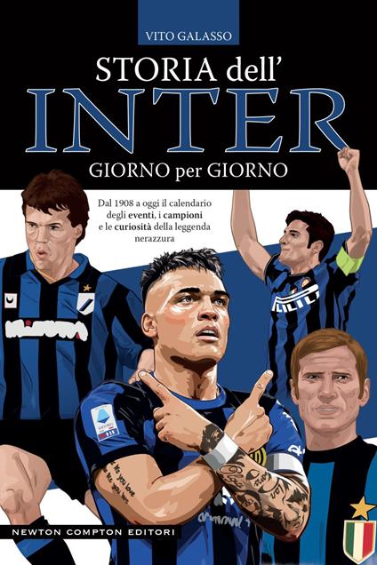 Storia dell'Inter giorno per giorno. Dal 1908 a oggi il calendario degli eventi, i campioni e le curiosità della leggenda nerazzura - Vito Galasso - ebook