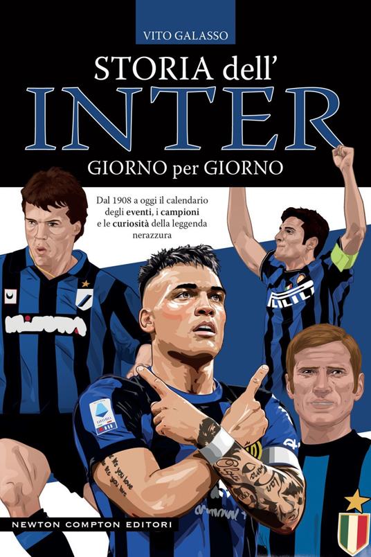 Storia dell'Inter giorno per giorno. Dal 1908 a oggi il calendario degli eventi, i campioni e le curiosità della leggenda nerazzura - Vito Galasso - ebook