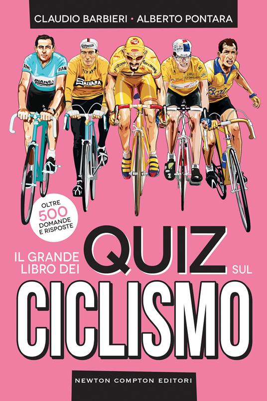 Il grande libro dei quiz sul ciclismo. Oltre 500 domande e risposte - Claudio Barbieri,Alberto Pontara - copertina