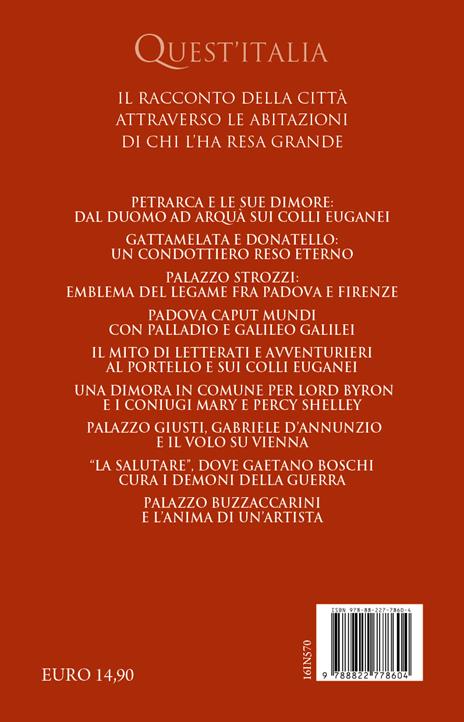 Le case straordinarie di Padova. I segreti dei luoghi che hanno fatto la storia della città - Silvia Gorgi - 4