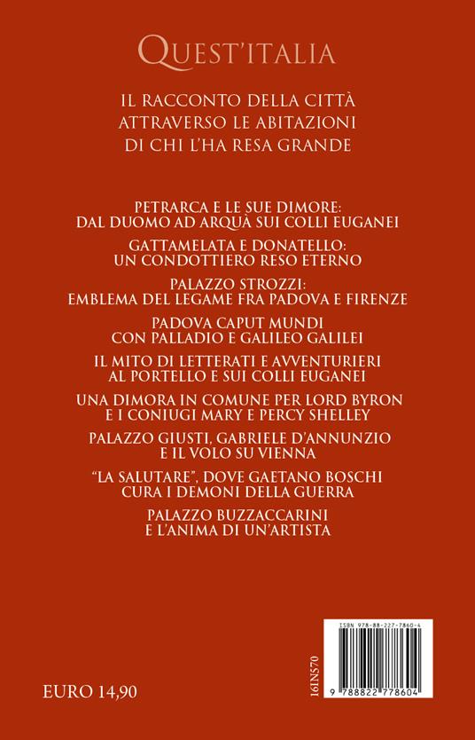 Le case straordinarie di Padova. I segreti dei luoghi che hanno fatto la storia della città - Silvia Gorgi - 4